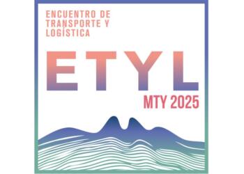 ETYL Monterrey 2025, a key forum for transportation and logistics in the new era